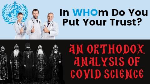 In Whom Do You Put Your Trust? – An Orthodox Analysis of COVID Science